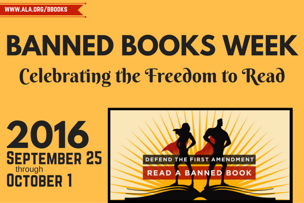 Banned Books Week - Celebrating the Freedom to Read - September 25 through October 1, 2016 - Defend the first amendment, read a banned book