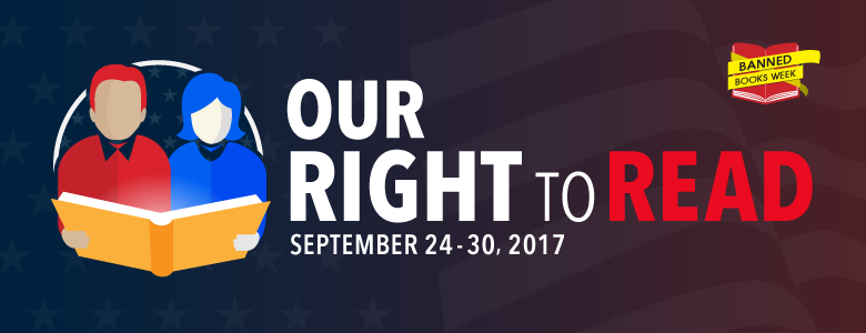 Our Right to Read - September 24-30 2017. Features Banned Books Week logo.