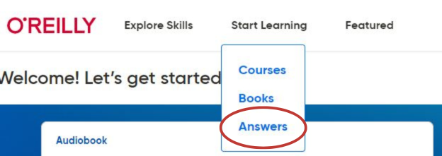 Screenshot of O'Reilly. The Start Learning option in the menu is selected, which opened a drop-down in which one of the options in Answers.